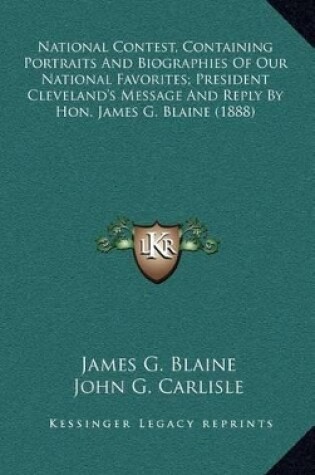 Cover of National Contest, Containing Portraits and Biographies of Our National Favorites; President Cleveland's Message and Reply by Hon. James G. Blaine (188