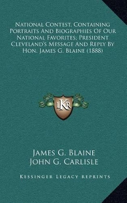 Book cover for National Contest, Containing Portraits and Biographies of Our National Favorites; President Cleveland's Message and Reply by Hon. James G. Blaine (188