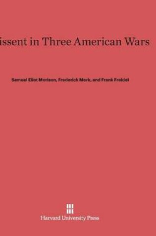 Cover of Dissent in Three American Wars