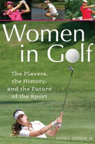 Cover of Women in Golf: The Players, the History, and the Future of the Sport