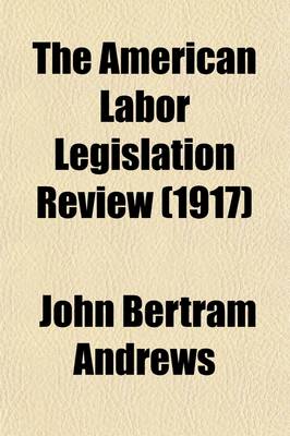 Book cover for The American Labor Legislation Review (Volume 7)