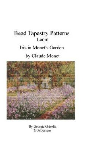 Cover of Bead Tapestry Patterns Loom Iris in Monet's Garden