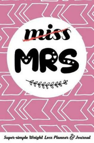 Cover of Miss Mrs Super-Simple Weight Loss Planner & Journal