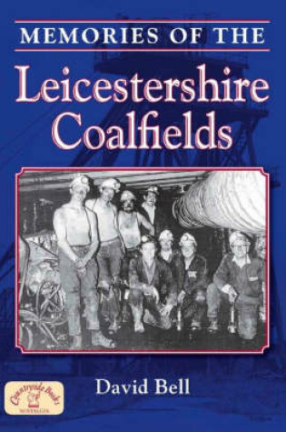 Cover of Memories of the Leicestershire Coalfields