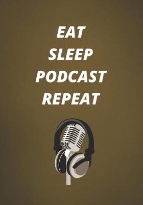Book cover for Eat Sleep Podcast Repeat