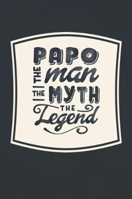 Book cover for Papo The Man The Myth The Legend