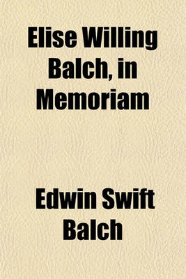 Book cover for Elise Willing Balch, in Memoriam