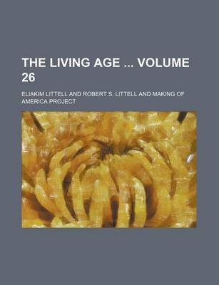 Book cover for The Living Age Volume 26