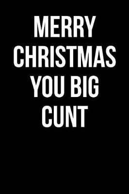 Book cover for Merry Christmas You Big Cunt