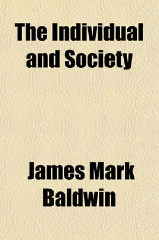 Cover of The Individual and Society; Or, Psychology and Sociology