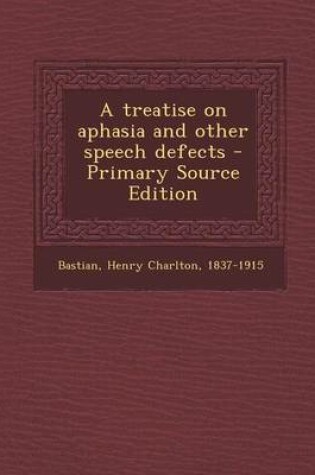 Cover of A Treatise on Aphasia and Other Speech Defects