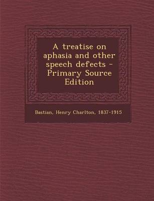 Book cover for A Treatise on Aphasia and Other Speech Defects