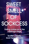 Book cover for Sweet Smell Of Sockcess - Putting A Show On At The Edinburgh Fringe