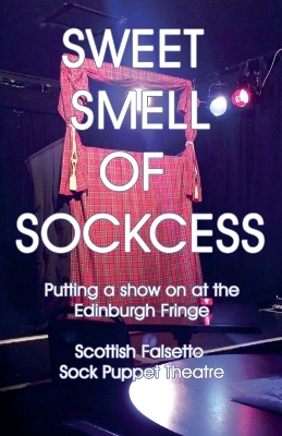 Book cover for Sweet Smell Of Sockcess - Putting A Show On At The Edinburgh Fringe