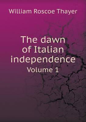 Book cover for The Dawn of Italian Independence Volume 1