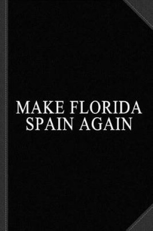 Cover of Make Florida Spain Again Journal Notebook