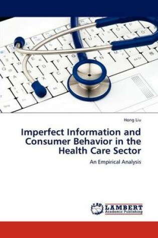 Cover of Imperfect Information and Consumer Behavior in the Health Care Sector