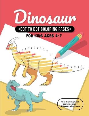 Book cover for Dinosaur Dot To Dot Coloring Pages For Kids Ages 4-7