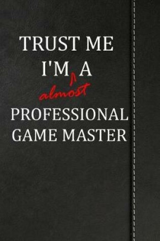 Cover of Trust Me I'm almost a Professional Game Master