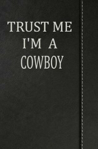Cover of Trust Me I'm a Cowboy