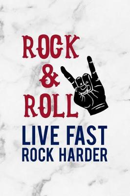 Book cover for Rock & Roll Live Fast Rock Harder