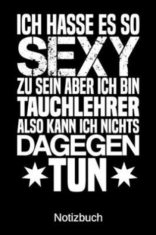 Cover of Ich hasse es so sexy zu sein aber ich bin Tauchlehrer also kann ich nichts dagegen tun