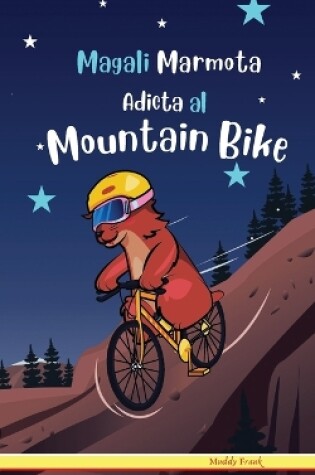 Cover of Magali Marmota Adicta Al Mountain Bike