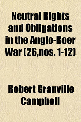 Book cover for Neutral Rights and Obligations in the Anglo-Boer War (Volume 26, Nos. 1-12)