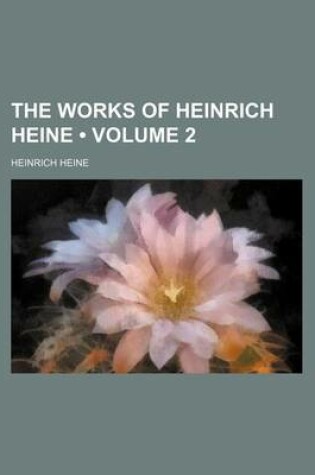 Cover of The Works of Heinrich Heine (Volume 2)