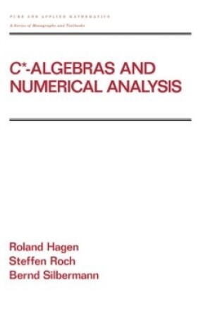 Cover of C* - Algebras and Numerical Analysis
