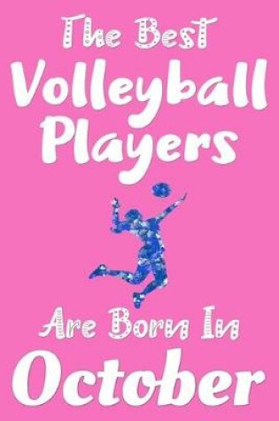 Cover of The Best Volleyball Players Are Born In October Journal