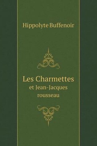 Cover of Les Charmettes et Jean-Jacques rousseau