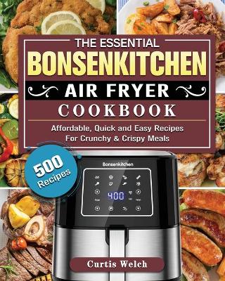 Cover of The Essential Bonsenkitchen Air Fryer Cookbook