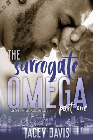 Cover of The Surrogate Omega Part One ( MMM Mpreg Omegaverse Romance)