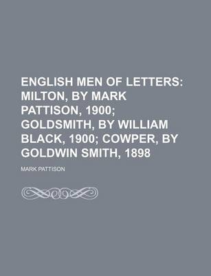 Book cover for English Men of Letters (Volume 2); Milton, by Mark Pattison, 1900 Goldsmith, by William Black, 1900 Cowper, by Goldwin Smith, 1898