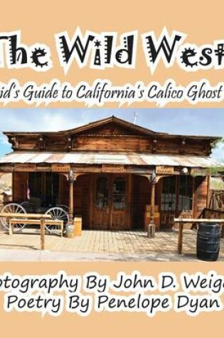 Cover of The Wild West! a Kid's Guide to California's Calico Ghost Town