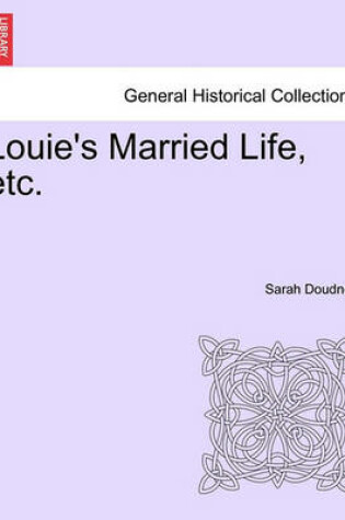 Cover of Louie's Married Life, Etc.