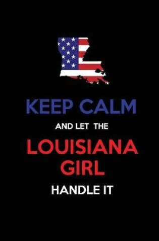 Cover of Keep Calm and Let the Louisiana Girl Handle It