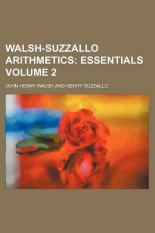 Cover of Walsh-Suzzallo Arithmetics Volume 2; Essentials