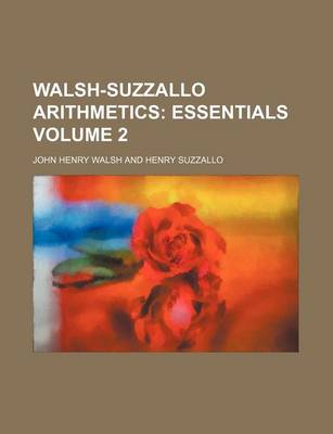 Book cover for Walsh-Suzzallo Arithmetics Volume 2; Essentials