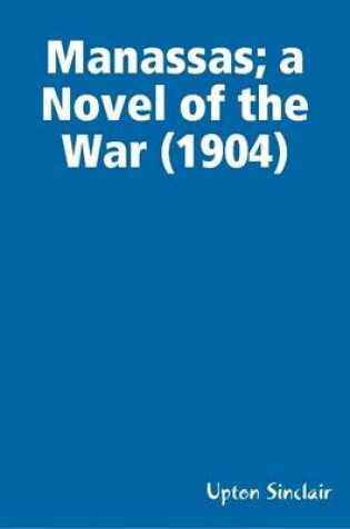 Cover of Manassas; a Novel of the War (1904)