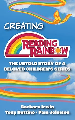 Book cover for Creating Reading Rainbow: The Untold Story of a Beloved Children's Series