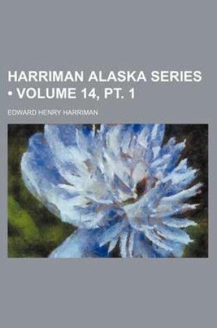 Cover of Harriman Alaska Series (Volume 14, PT. 1)
