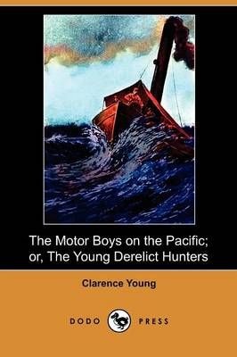 Book cover for The Motor Boys on the Pacific; Or, the Young Derelict Hunters (Dodo Press)