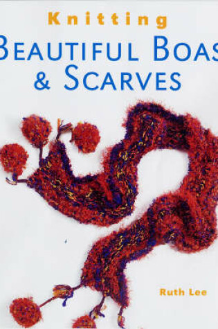 Cover of Knitting Beautiful Boas and Scarves