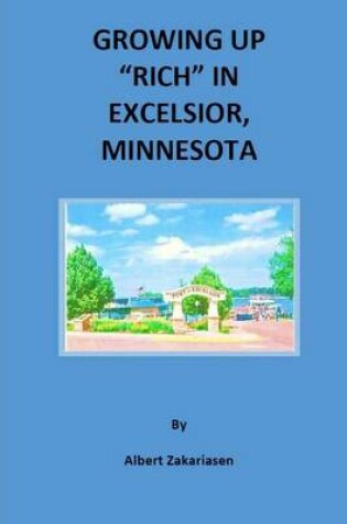 Cover of Growing Up "Rich" in Excelsior, Minnesota