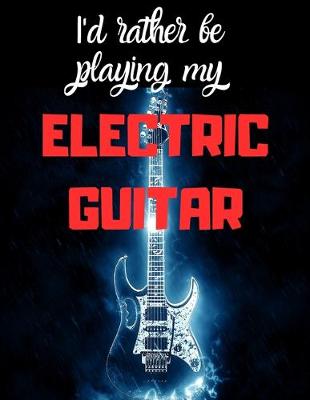 Book cover for I'd rather be playing my Electric Guitar