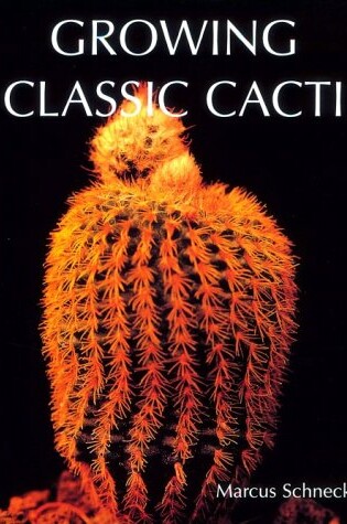 Cover of Growing Classic Cacti