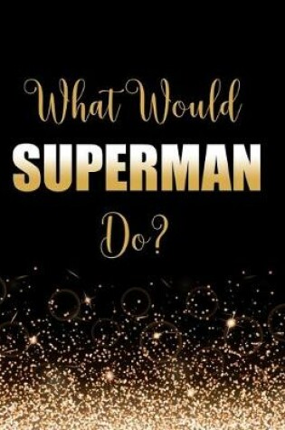 Cover of What Would Superman Do?