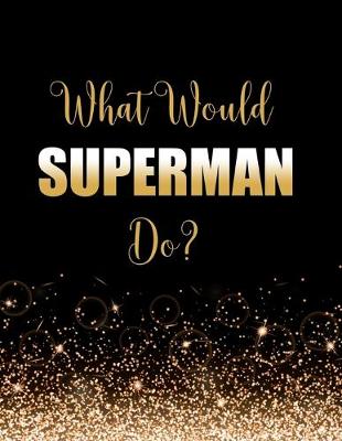 Book cover for What Would Superman Do?